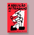 A Abolição do Trabalho