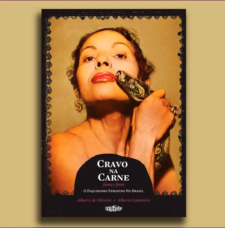 Cravo na carne - Fama e fome: O faquirismo feminino no Brasil