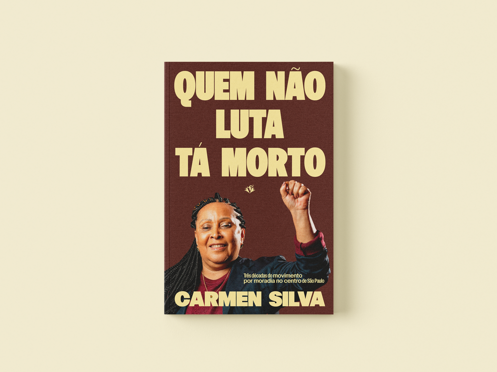 Quem Não Luta Tá Morto: Três Décadas do Movimento por Moradia no Centro de São Paulo