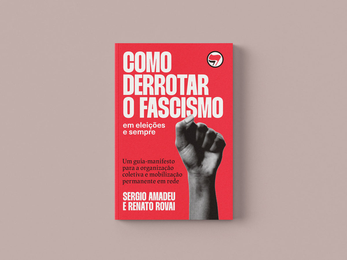 Como Derrotar o Fascismo, de Sergio Amadeu e Renato Rovai