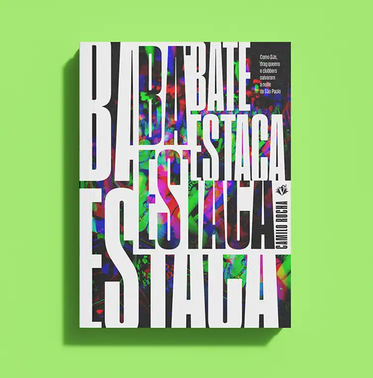 Bate-Estaca - Como DJs, drag queens e clubbers salvaram a noite de São Paulo