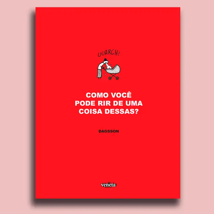 Como você pode rir de uma coisa dessas?