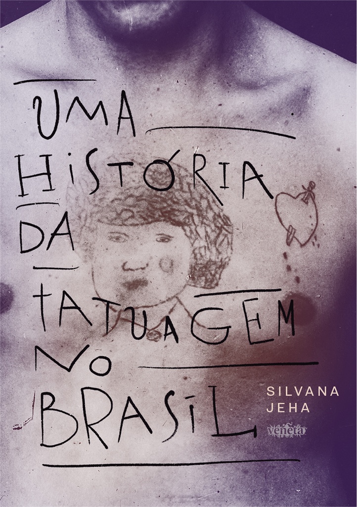 Uma História da Tatuagem no Brasil - 2ª Edição
